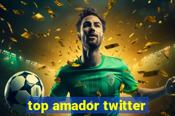 top amador twitter